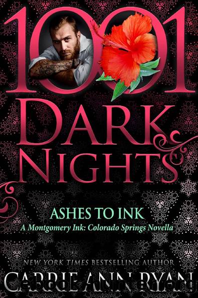 Ashes to Ink_A Montgomery Ink_Colorado Springs Novella by Carrie Ann Ryan