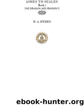 Ashes to Scales: Book 1 by N. A. Hydes