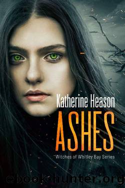 Ashes: Witches of Whitley Bay Book 2 by Katherine Heason