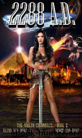 Ashlyn Chronicles 2: 2288 A.D.: A Time Travel Sci-Fi Fantasy by Glenn van Dyke & Renee van Dyke