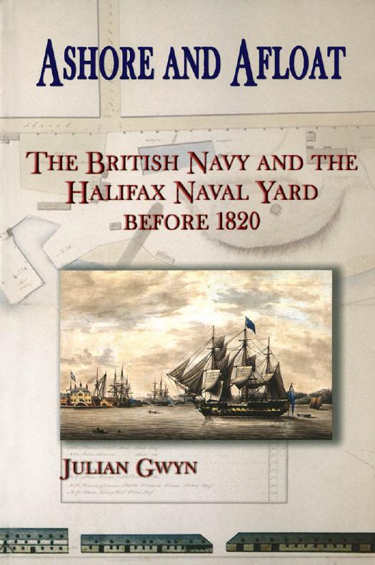 Ashore and Afloat: The British Navy and the Halifax Naval Yard Before 1820 by Julian Gwyn