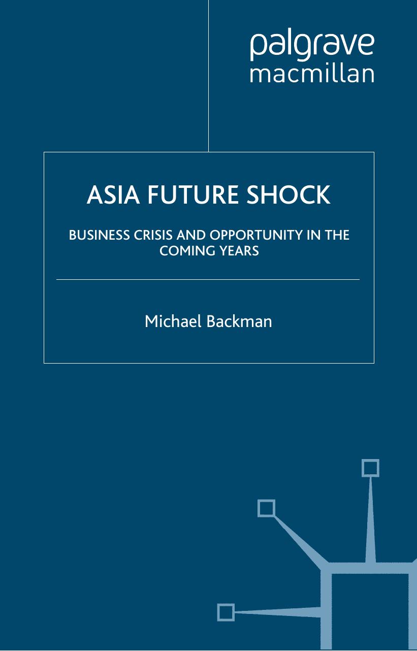 Asia Future Shock: Business Crisis and Opportunity in the Coming Years by Michael Backman