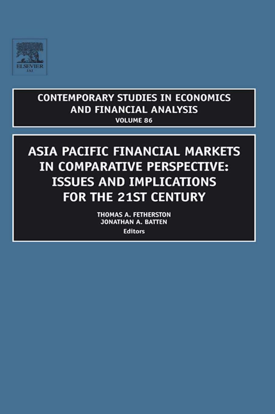 Asia Pacific Financial Markets in Comparative Perspective: Issues and Implications for the 21st Century, Volume 86 (Contemporary Studies in Economic and Financial Analysis) by T.A. Fetherston