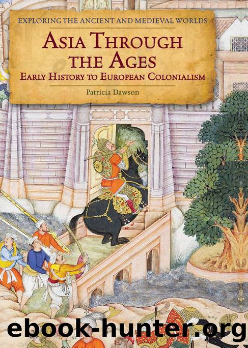 Asia Through the Ages : Early History to European Colonialism by Patricia A. Dawson