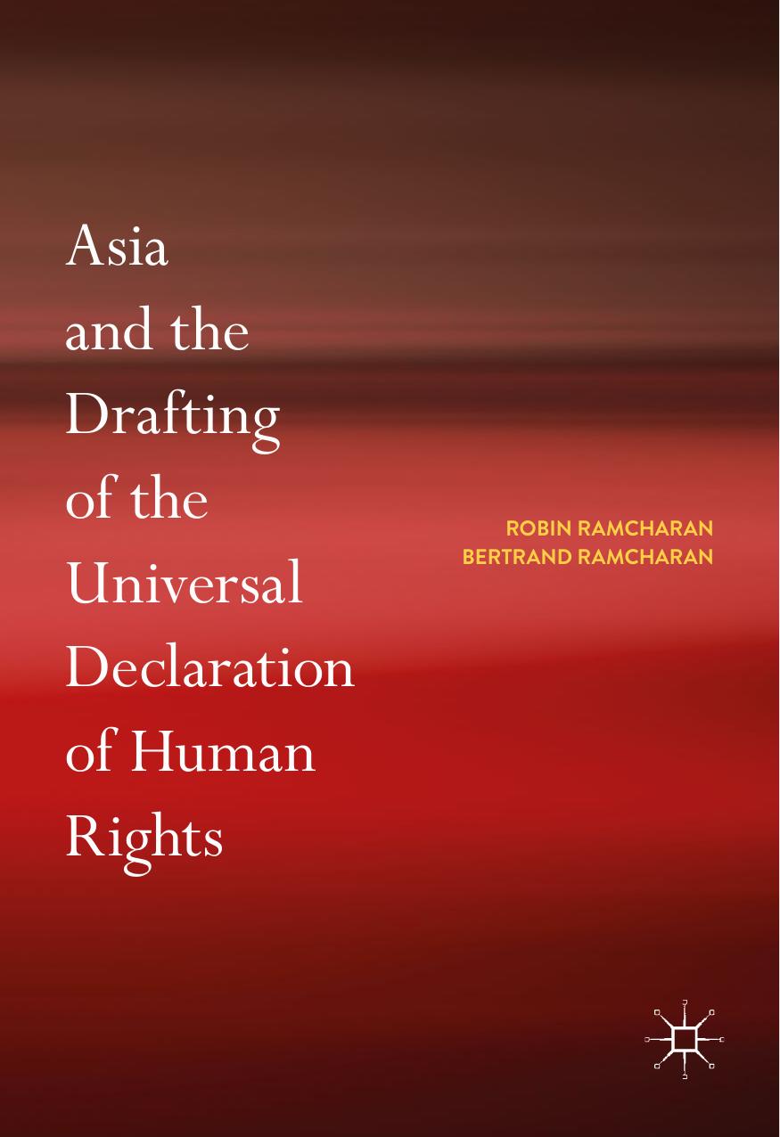 Asia and the Drafting of the Universal Declaration of Human Rights by Robin Ramcharan Bertrand Ramcharan
