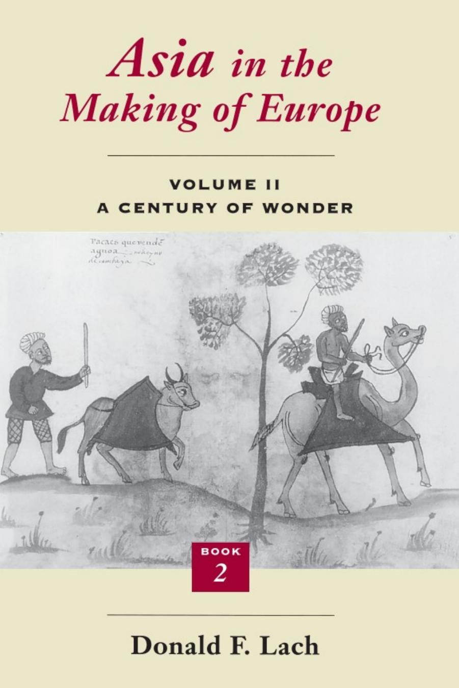 Asia in the Making of Europe: Volume II: A Century of Wonder (Book Two: The Literary Arts) by Donald F. Lach