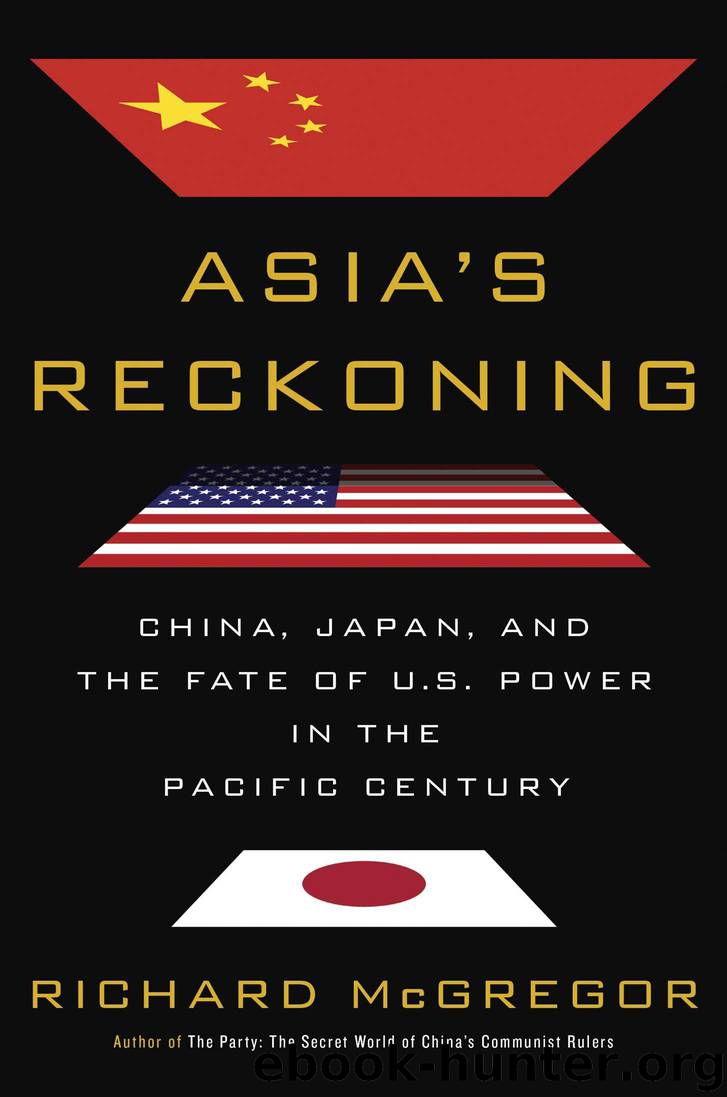Asia's Reckoning: China, Japan, and the Fate of U.S. Power in the Pacific Century by Richard McGregor