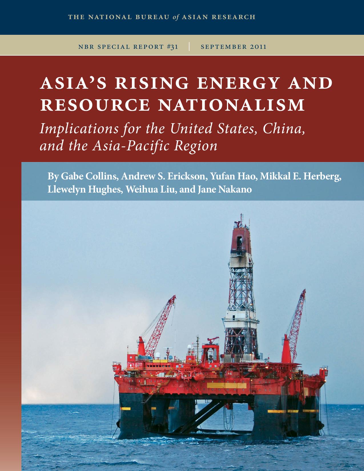 Asia's Rising Energy and Resource Nationalism: Implications for the United States, China, and the Asia-Pacific Region by unknow