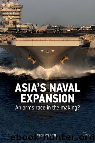 Asia's naval expansion: An arms race in the making? (Adelphi series Book 432) by Geoffrey Till