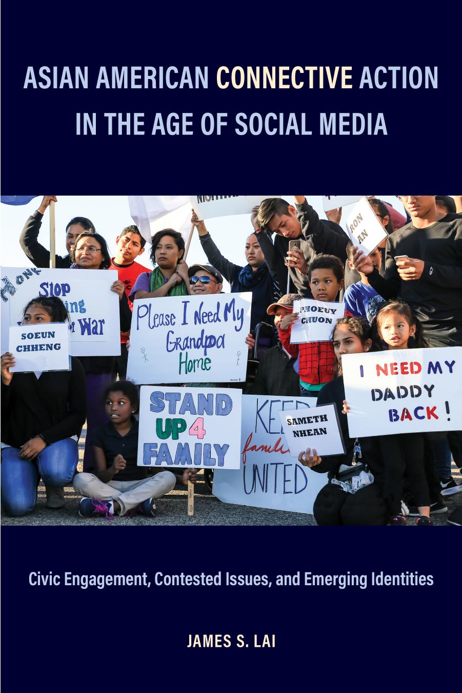Asian American Connective Action in the Age of Social Media: Civic Engagement, Contested Issues, and Emerging Identities by James S. Lai