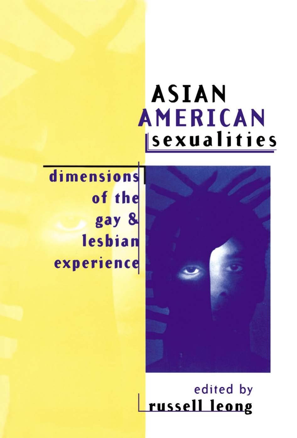 Asian American Sexualities: Dimensions of the Gay and Lesbian Experience by Russell Leong