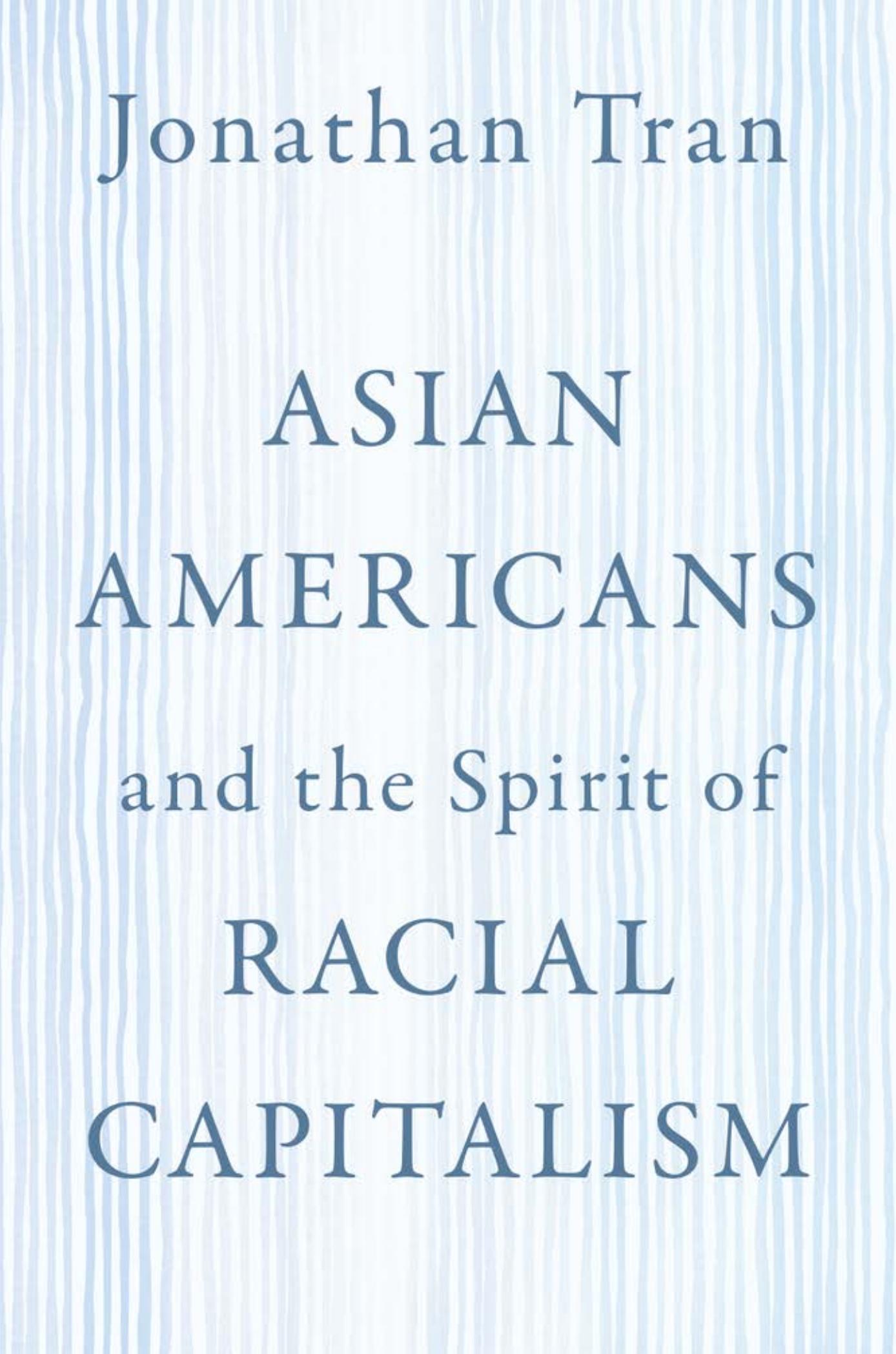 Asian Americans and the Spirit of Racial Capitalism by Unknown