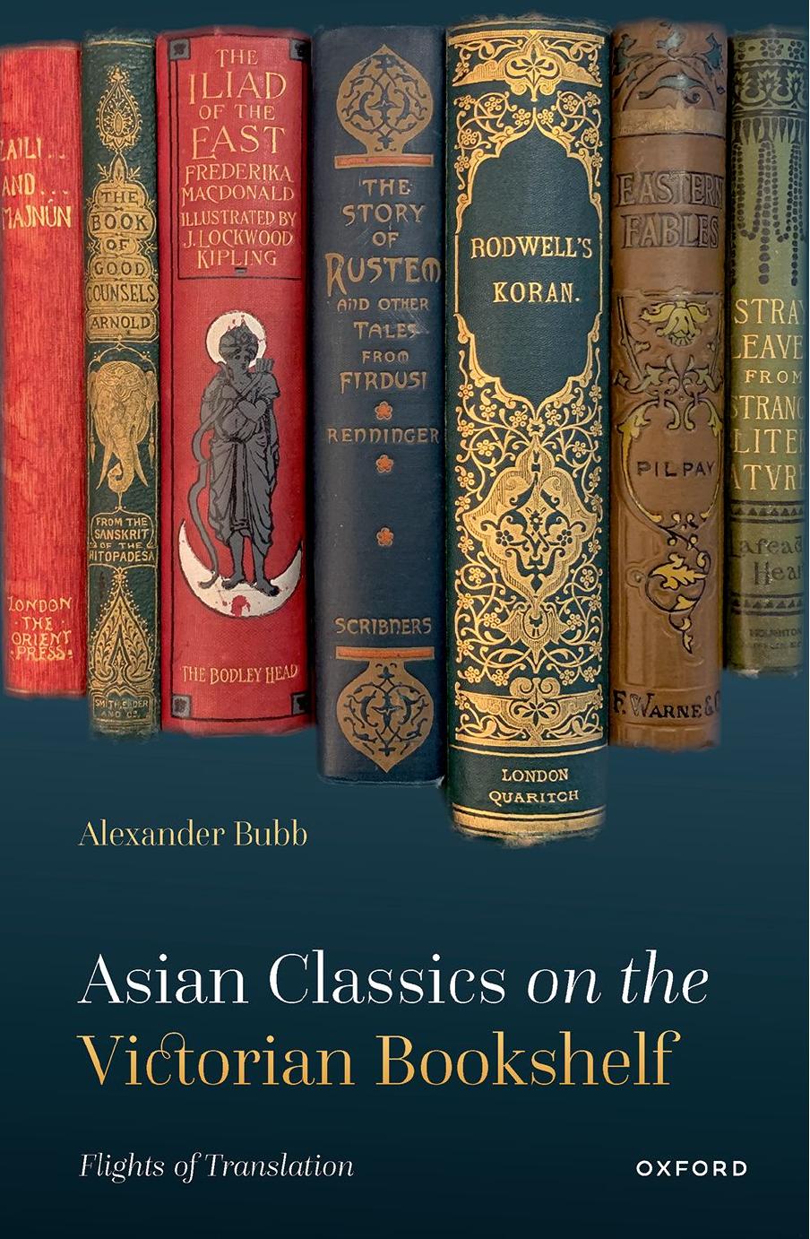 Asian Classics on the Victorian Bookshelf: Flights of Translation by Alexander Bubb
