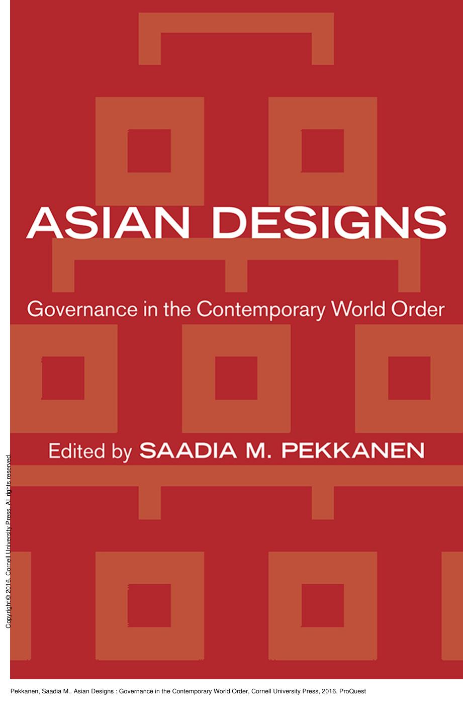 Asian Designs : Governance in the Contemporary World Order by Saadia M. Pekkanen