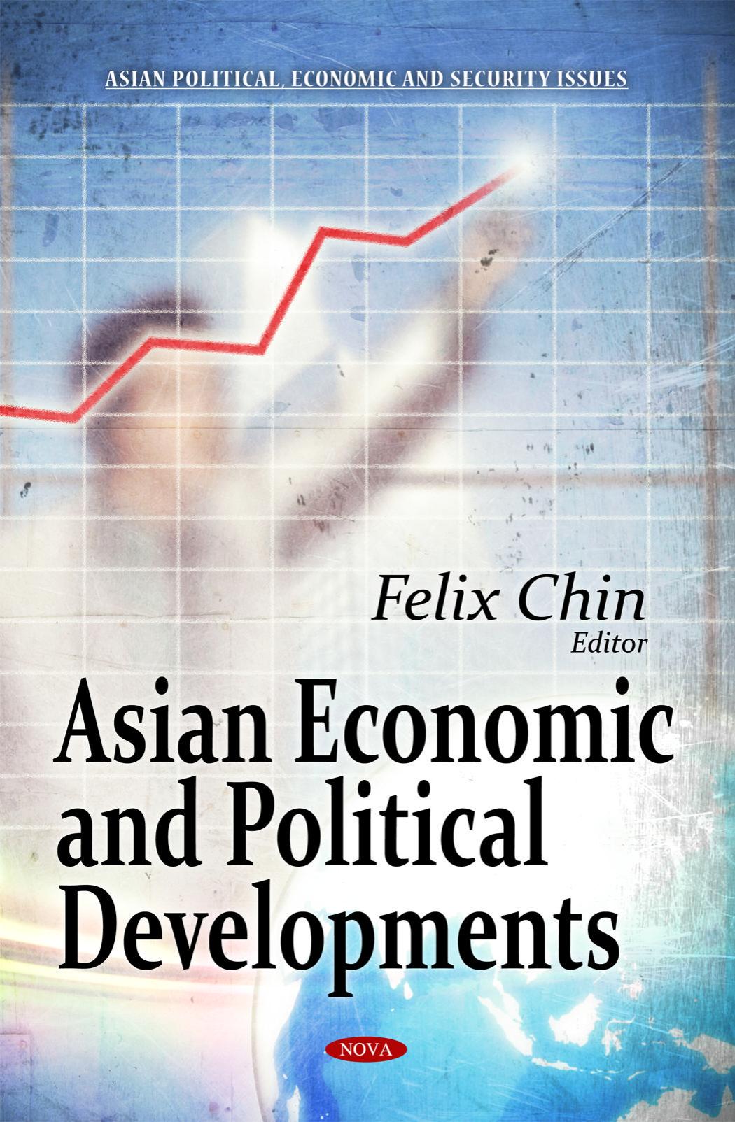 Asian Economic and Political Developments (Asian Political, Economic and Security Issues) by Felix Chin