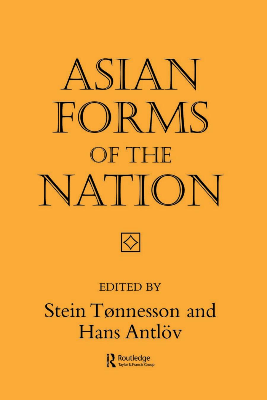 Asian Forms of the Nation by Stein Tonnesson Hans Antlov