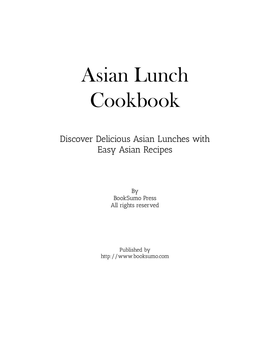 Asian Lunch Cookbook: Discover Delicious Asian Lunches with Easy Oriental Recipes by BookSumo Press