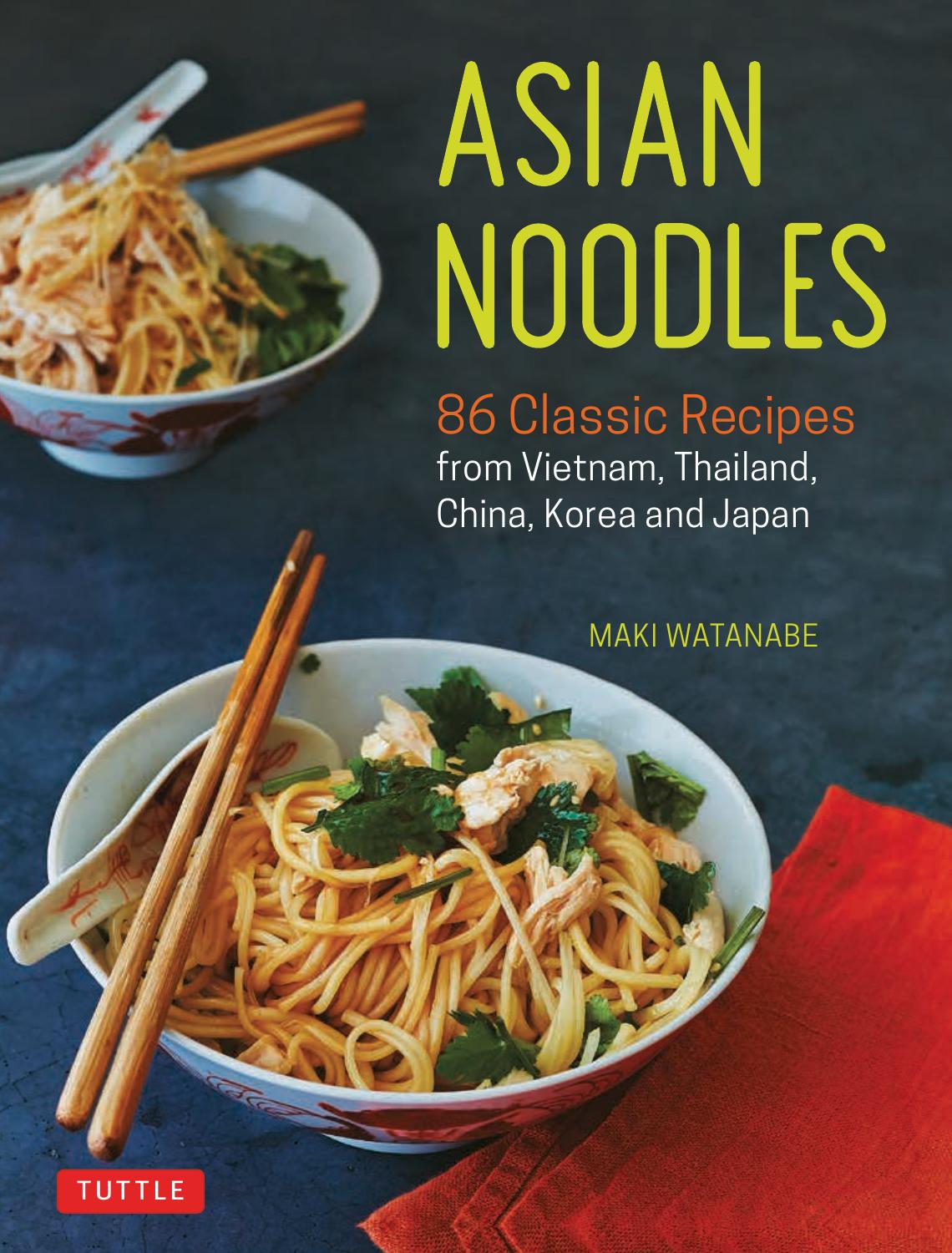 Asian Noodles 86 Classic Recipes from Vietnam, Thailand, China, Korea and Japan by Watanabe Maki