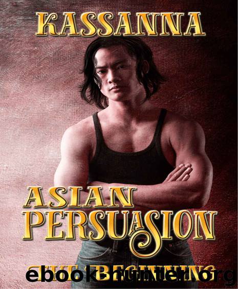 Asian Persuasion The Beginning by Kassanna