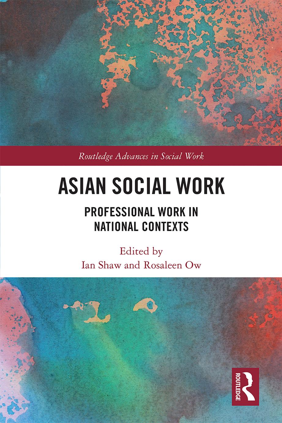 Asian Social Work: Professional Work in National Contexts by Ian Shaw Rosaleen Ow