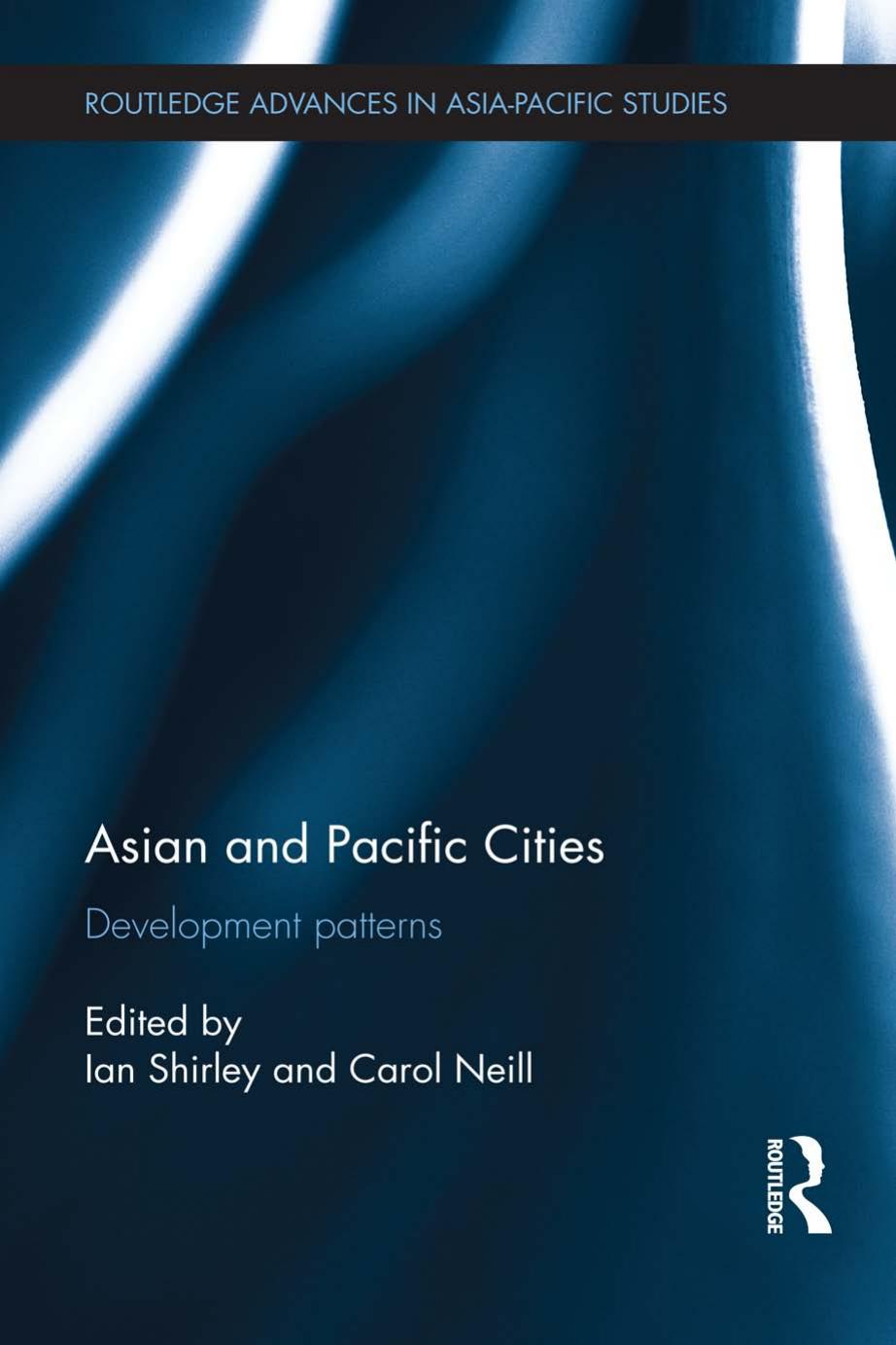 Asian and Pacific Cities: Development Patterns by Ian Shirley Carol Neill
