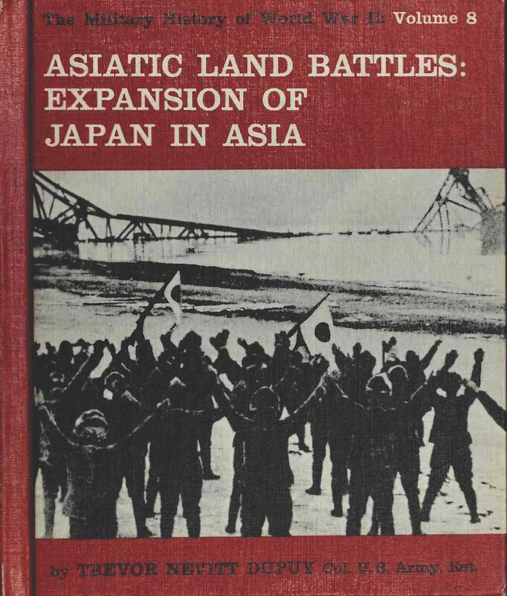 Asiatic Land Battles Expansion of Japan in Asia (The Military History of World War II vol.8) by Trevor Nevitt Dupuy