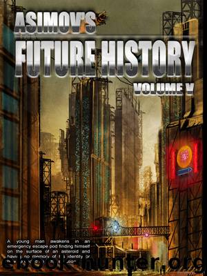 Asimov's Future History Volume 5 by Isaac Asimov