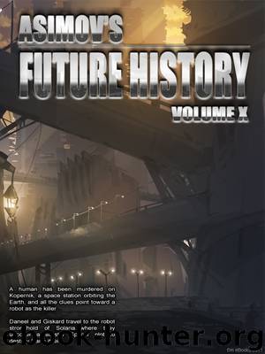 Asimov’s Future History Volume 10 by Isaac Asimov