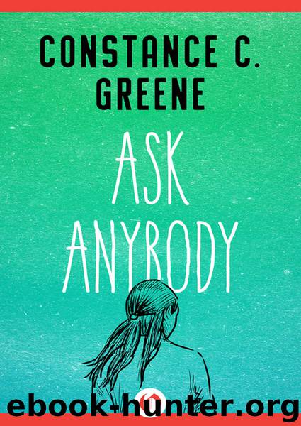 Ask Anybody by Constance C. Greene