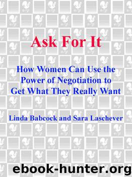 Ask For It: How Women Can Use Negotiation to Get What They Really Want by Linda Babcock & Sara Laschever