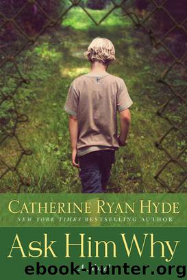 Ask Him Why by Catherine Ryan Hyde