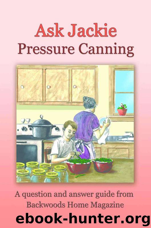Ask Jackie: Pressure canning by Jackie Clay-Atkinson