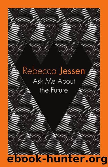 Ask Me About the Future by Rebecca Jessen