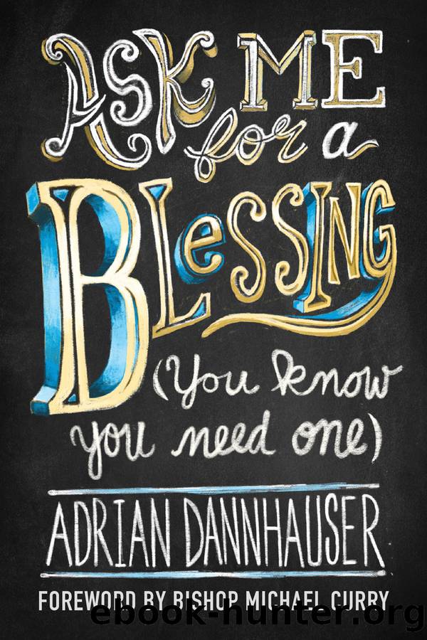 Ask Me for a Blessing (You Know You Need One) by Adrian Dannhauser