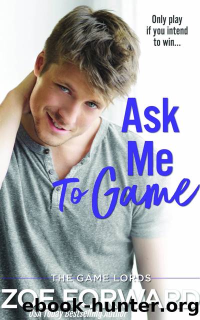 Ask Me to Game by Zoe Forward