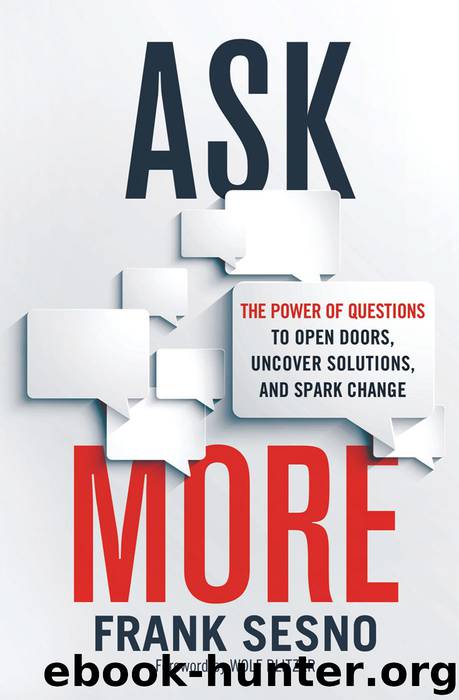 Ask More: The Power of Questions to Open Doors, Uncover Solutions, and Spark Change by Frank SESNO