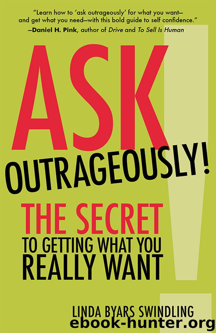 Ask Outrageously!: The Secret to Getting What You Really Want by Linda Byars Swindling