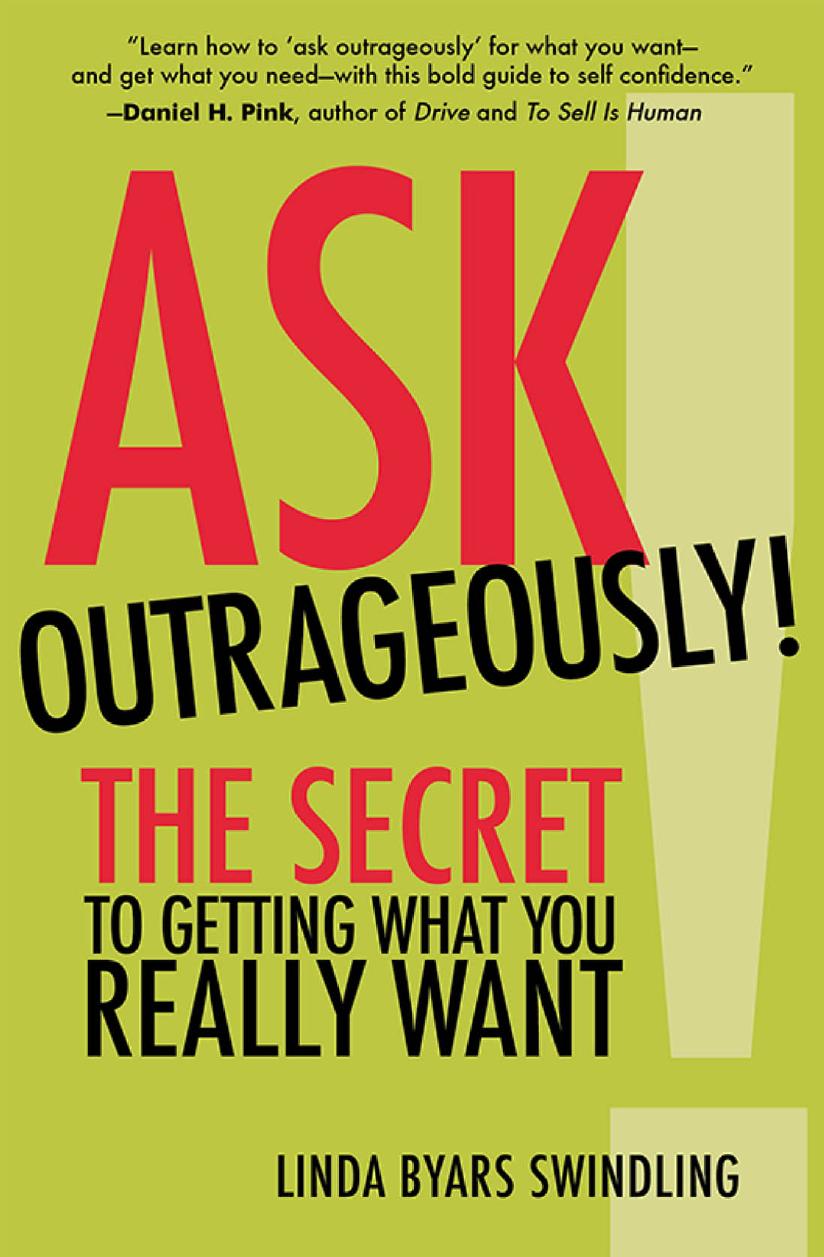 Ask Outrageously!: The Secret to Getting What You Really Want by Linda Swindling