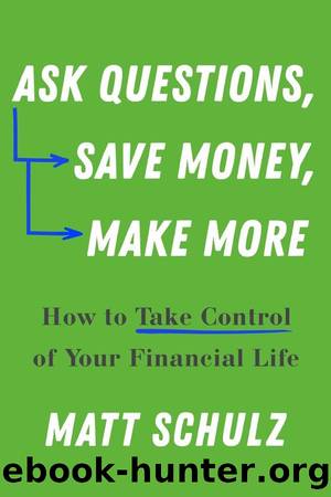 Ask Questions, Save Money, Make More by Matt Schulz