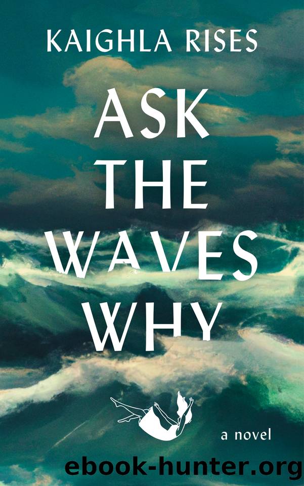Ask the Waves Why by Kaighla Rises