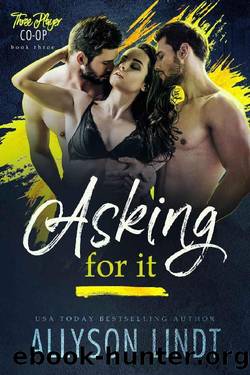 Asking For It (Three Player Co-op Book 3) by Allyson Lindt