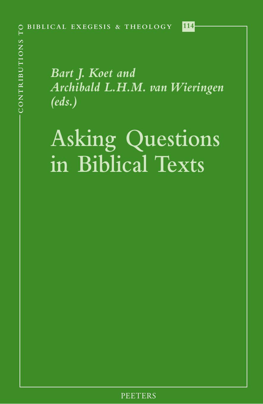 Asking Questions in Biblical Texts by B. J. Koet (editor) A. L. H. M. Van Wieringen (editor)