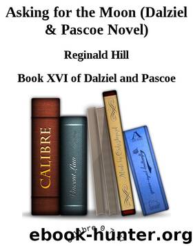 Asking for the Moon (Dalziel & Pascoe Novel) by Reginald Hill