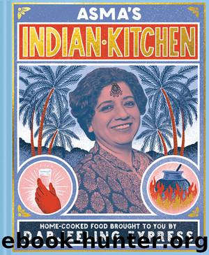 Asma's Indian Kitchen by Asma Khan
