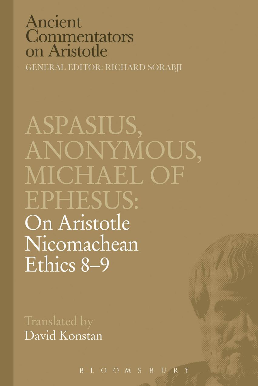 Aspasius, Michael of Ephesus, Anonymous: On Aristotle Nicomachean Ethics 8-9 by Michael Of Ephesus & Aspasius