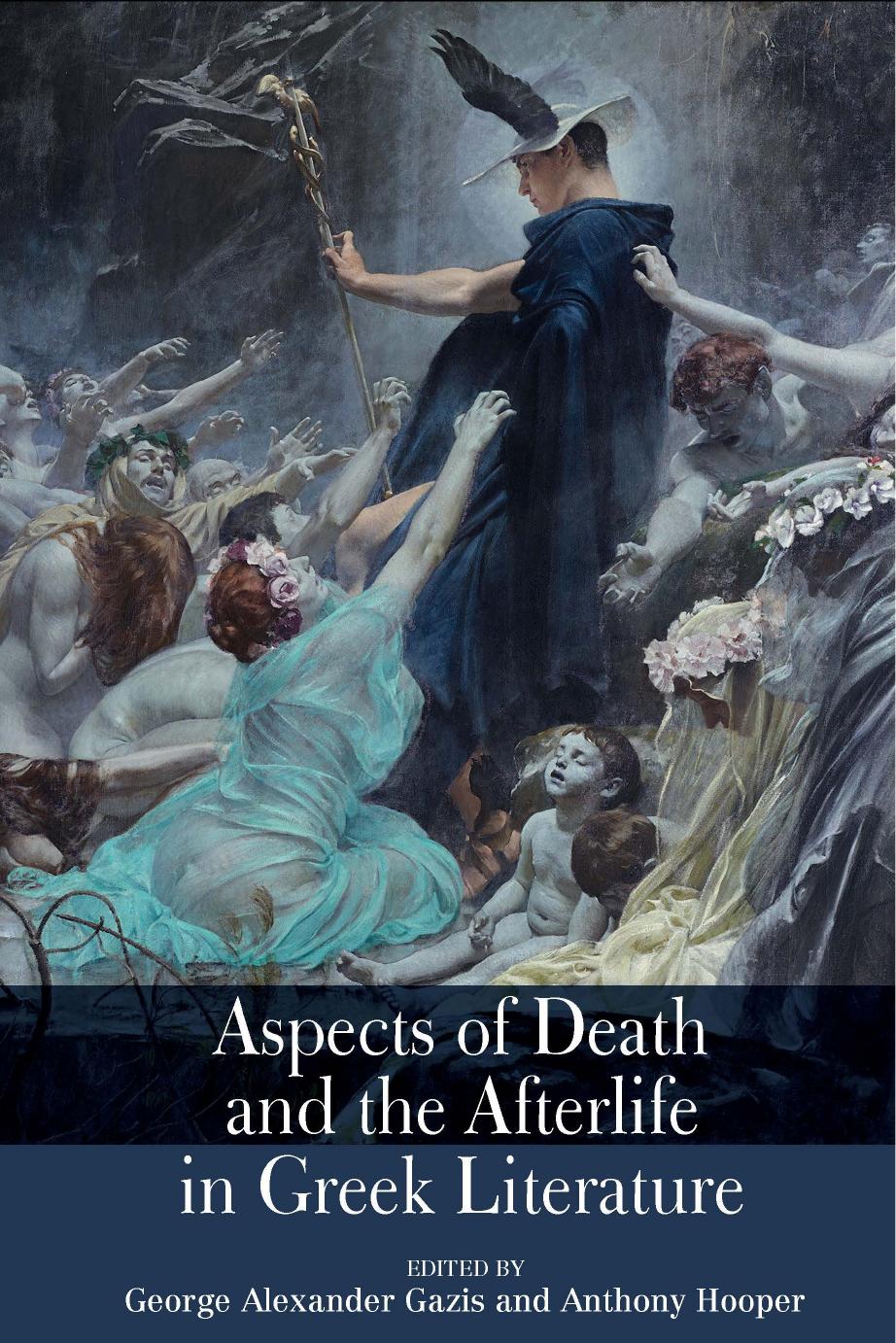 Aspects of Death and the Afterlife in Greek Literature by Anthony Hooper (editor)