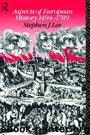 Aspects of European History 1494-1789 (Studies in Culture and Communication) by Stephen J. Lee