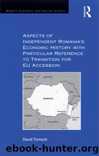 Aspects of Independent Romania's Economic History with Particular Reference to Transition for EU Accession by David Turnock