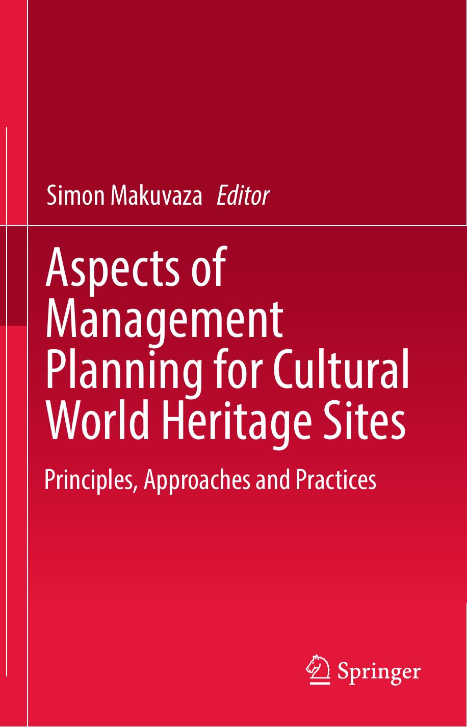 Aspects of Management Planning for Cultural World Heritage Sites: Principles, Approaches and Practices by Simon Makuvaza