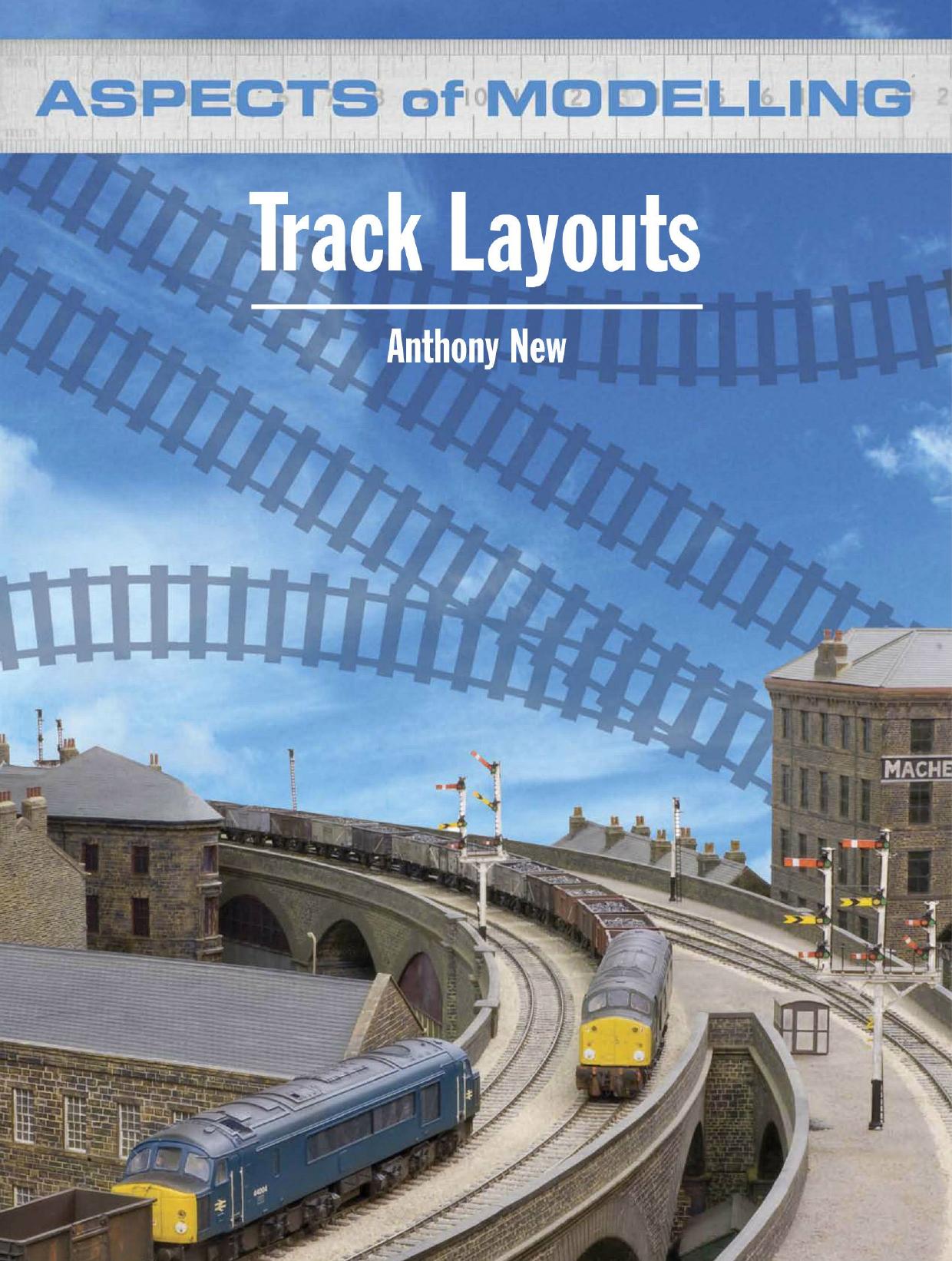 Aspects of Modelling by Track Layouts By Anthony New